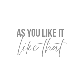 As You Like It Like That
